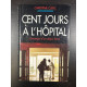 Cent jours à l'hôpital Chronique d'un séjour forcé