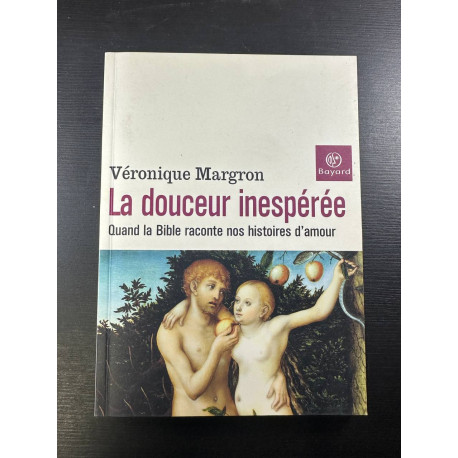 La Douceur inespérée : Quand la Bible raconte nos histoires d'amour