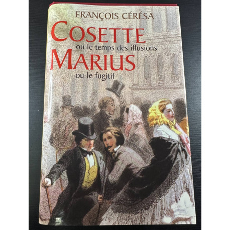 Cosette Ou Le Temps Des Illusions - Marius Ou Le Fugitif