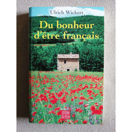 Du bonheur d'être français - Incroyables histoires d'un pays