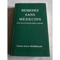 Remèdes sans médecins pour tous vos maux petits et grandq