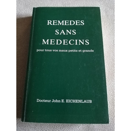 Remèdes sans médecins pour tous vos maux petits et grandq