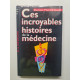 Ces Incroyables Histoires De La Medecine