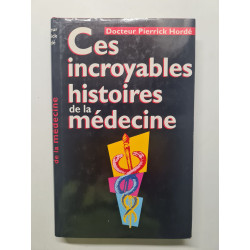 Ces Incroyables Histoires De La Medecine