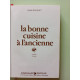 La bonne cuisine a l'ancienne