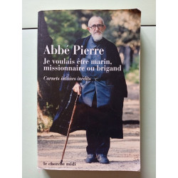 Je voulais être marin missionnaire ou brigand. Carnets intimes et...