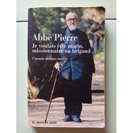 Je voulais être marin missionnaire ou brigand. Carnets intimes et...