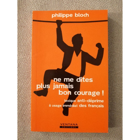 Ne me dites plus jamais bon courage