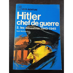 Hitler chef de guerre 2 les désastres 1943-1945