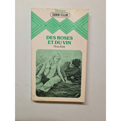 Des roses et du vin : Collection : Harlequin série club n° 177