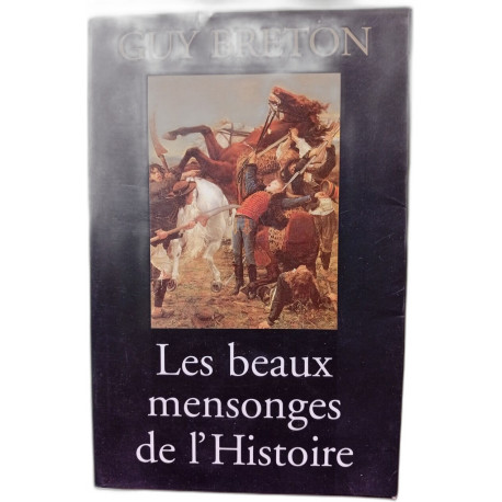 Les beaux mensonges de l'Histoire