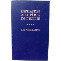 Initiation aux Pères de l'Eglise - tome 4
