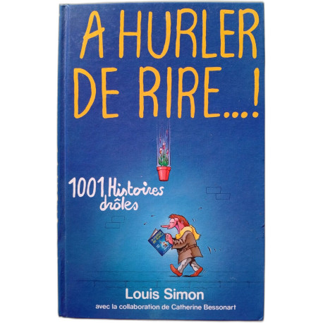 À hurler de rire ! : 1001 histoires drôles