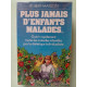Plus jamais d'enfants malades - guérir rapidement toutes les...