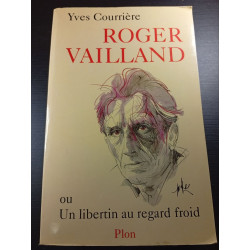 Roger Vailland ou Un libertin au regard froid