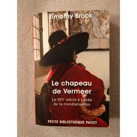Le chapeau de vermeer: Le xviie siècle à l'aube de la mondialisation