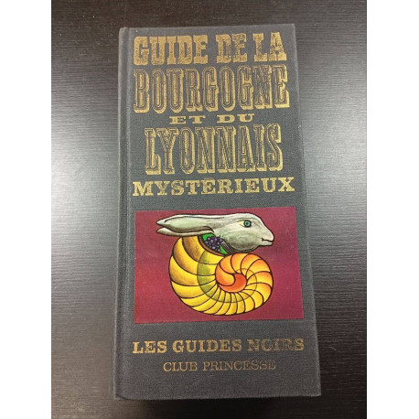 Guide de la Bourgogne et du Lyonnais Mysterieux