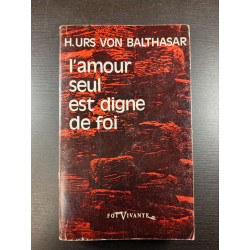 l'amour seul est digné de foi