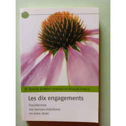 Les dix engagements transformez vos bonnes intentions en bon choix