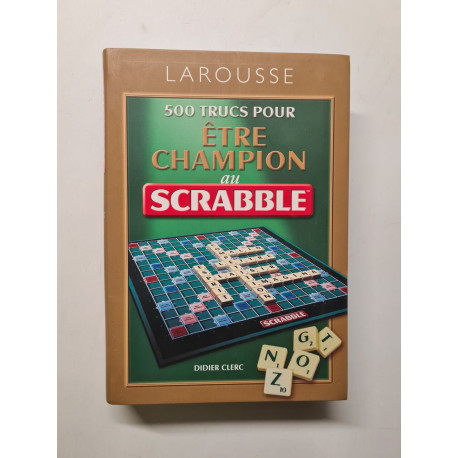 500 Trucs pour être champion au jeu Scrabble®