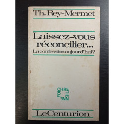Laissez-vous réconcilier... La confession aujourd'hui