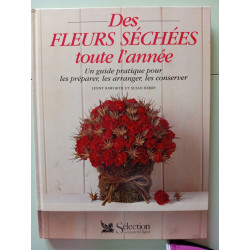 Des fleurs séchées toute l'année: Un guide pratique pour les...