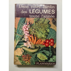 Dans votre Jardin des LÉGUMES toute l'année