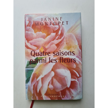 Quatre saisons parmi les fleurs