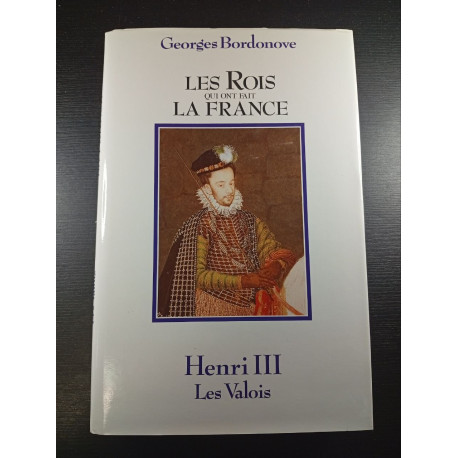 Les Rois qui ont fait la France Henri III