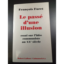 Le Passé d'une illusion : Essai sur l'idée communiste au XXe siècle
