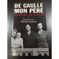 De Gaulle mon père 1 Entretiens avec Michel Tauriac