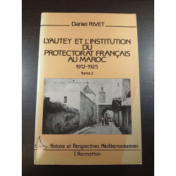 Lyautey et l'institution du protectorat français au Maroc...