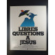 Libres questions à Jésus