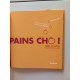 Pains chô ! : Salés et sucrés à la machine à pain