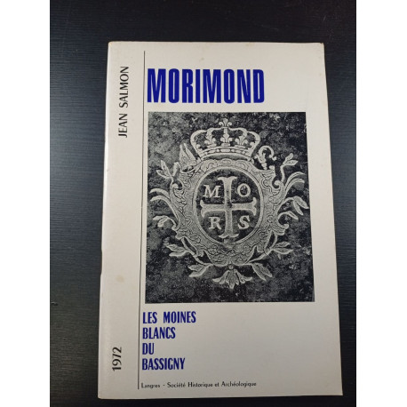 Morimond - Les Moines Blancs du Bassigny