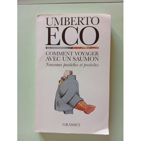 Comment voyager avec un saumon. Nouveaux pastiches et postiches