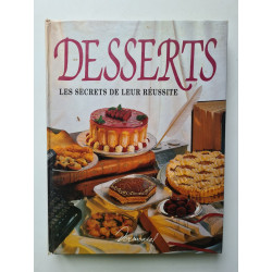 Les desserts: Les secrets de leur réussite