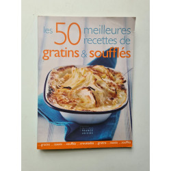 Les 50 meilleures recettes de gratins et soufflés