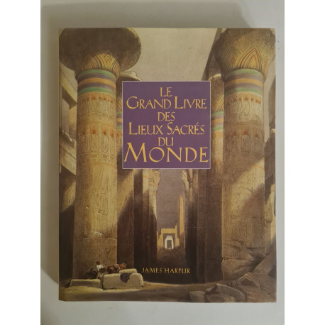 Le Grand Livre des Lieux Sacrés du Monde