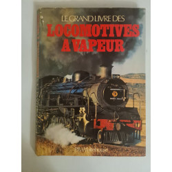 Le grand livre des locomotives à vapeur