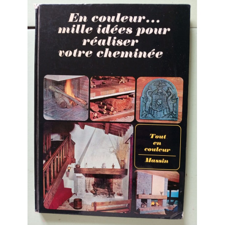 Mille idées pour réaliser votre cheminée