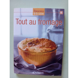 TOUT AU FROMAGE - LES ESSENTIELS DE LA CUISINE