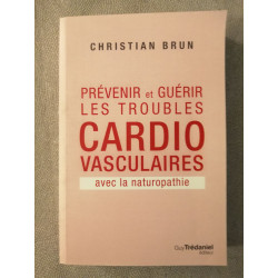 Prévenir et guérir les troubles cardio-vasculaires avec la...