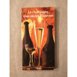 Le Champagne Trois Siecles D'Histoire