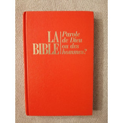 La Bible : Parole de Dieu ou des hommes