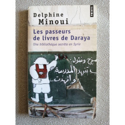 Les passeurs de livres de Daraya: Une bibliothèque secrète en Syrie