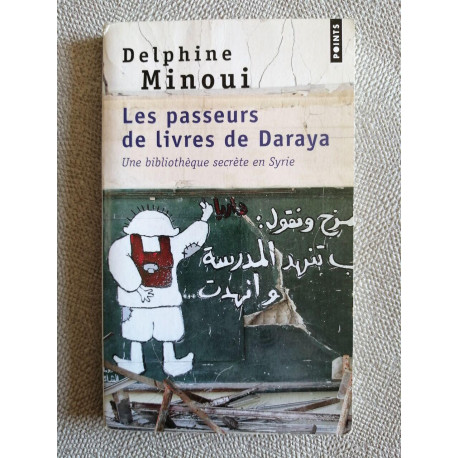 Les passeurs de livres de Daraya: Une bibliothèque secrète en Syrie