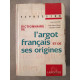 DICTIONNAIRE DE L'ARGOT FRANCAIS ET DE SES ORIGINES. Edition 1999