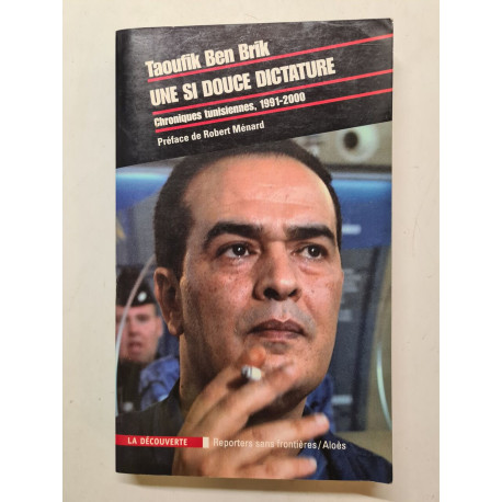 Une si douce dictature. Chroniques tunisiennes 1991-2000