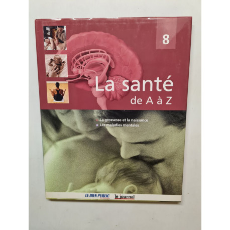 La grossesse et la naissance les maladies mentales (La santé de A à Z)